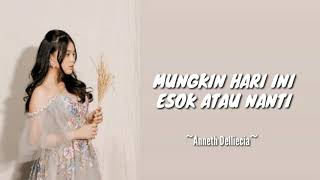 Download lagu Anneth - Mungkin Hari Ini Esok Atau Nanti (Lirik) mp3