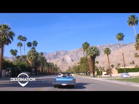 Destination: Palm Springs - Explore the Southern California desert resort town