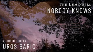 Nobody Knows by The Lumineers, Acoustic Guitar Cover (Uros Baric)