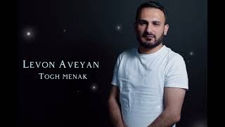 Levon Aveyan - Togh menak (2022)