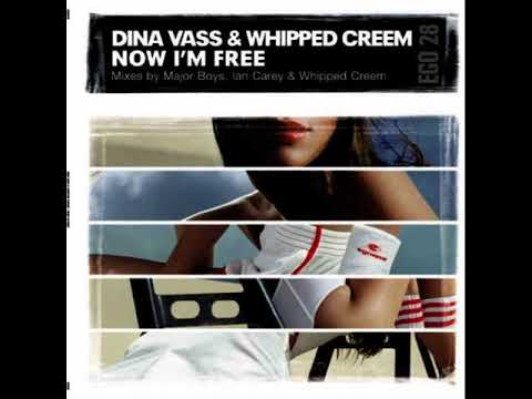 Dina Vass, Whipped Creem - Now I'm Free (Dina Vass & Mike Kenny Mix)