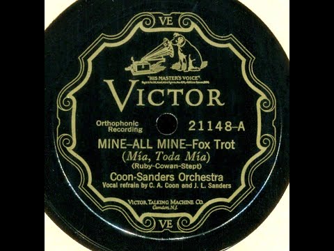 Mine  All Mine--Coon-Sanders Orch., 1927