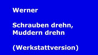 Werner   Schrauben drehn, Muddern drehn Werkstattversion
