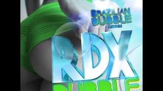 RDX - BUBBLE - BRAZILIAN BUBBLE RIDDIM - ADDE PROD - J WONDER - 21ST HAPILOS PROD