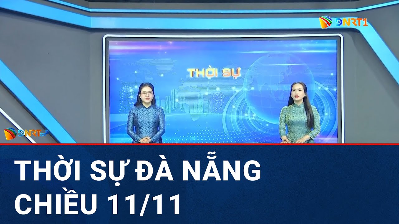 🔴 [TRỰC TIẾP] Thời sự Đà Nẵng ngày 11/11 | Tin tức thời sự tổng hợp mới nhất hôm nay