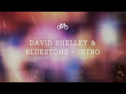 David Shelley & Bluestone - Official Intro