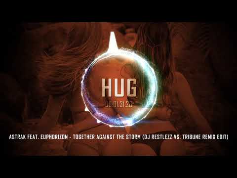 Astrak feat. Euphorizon - Together Against the Storm (DJ Restlezz vs. Tribune Remix Edit)