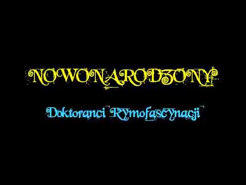 Doktoranci Rymofascynacji - Nowonarodzony (prod. Enepe, Ar2r, Bysiek).mp4