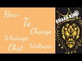 How To Change Whatsapp Chat Background By AMAAN KING AK