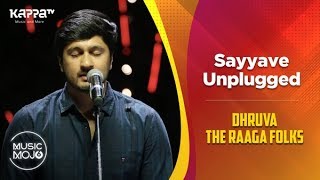 Sayyave Unplugged - Dhruva The Raaga Folks - Music