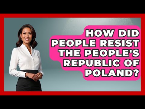 How Did People Resist The People's Republic Of Poland? - International Policy Zone