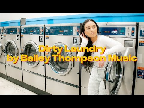 Dirty Laundry Music Video by Bailey Thompson