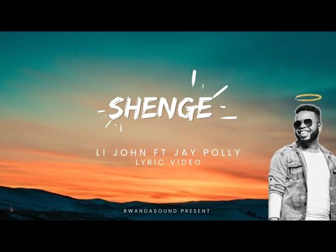 SHENGE - Li-John ft JAY POLLY lyric video