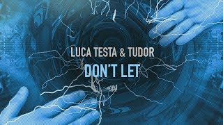 Luca Testa & Tudor - Don't Let