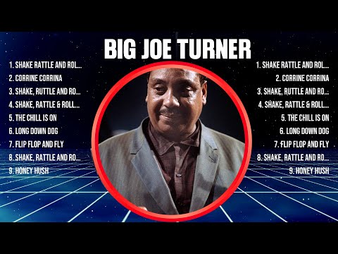 Big Joe Turner Greatest Hits 2024 - Pop Music Mix - Top 10 Hits Of All Time
