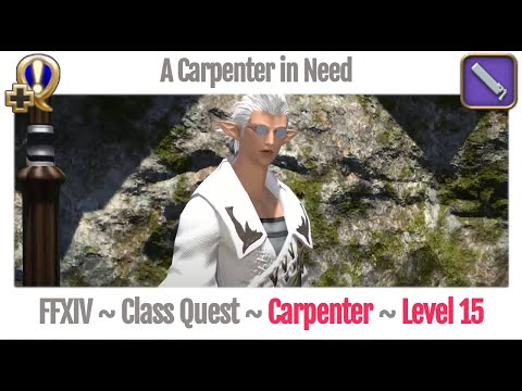 FFXIV Carpenter Class Quest Level 15 ~ A Realm Reborn ~ A Carpenter in Need