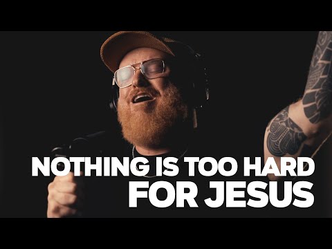 Nothing is too hard for Jesus - Acoustic Sessions