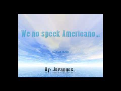 We no speek Americano (Remix)