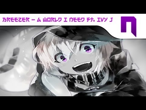 Dubstep | Breezer - A World I Need (ft. Ivy J) [Alternative Music Vol.1]