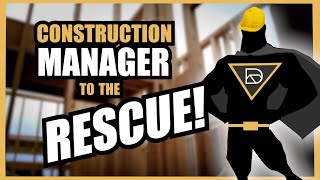Why You SHOULD Be Hiring A CONSTRUCTION MANAGER!