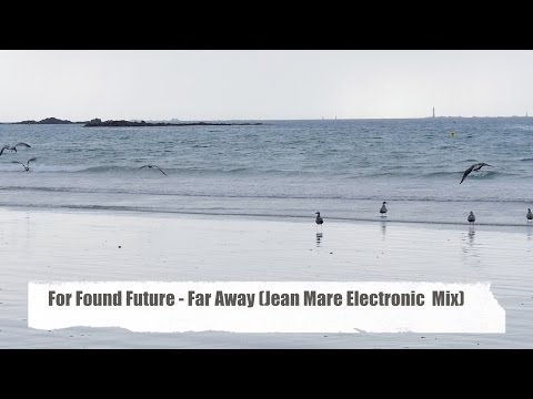 For Found Future - Far Away (Electronic Remix) from "Best Sound of Chill & Lounge 2016 Full HD