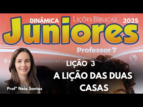 Lição 3 Juniores - A lição das duas casas / EBD 3 Trimestre canal #dinâmicas