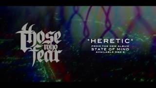 Those Who Fear - "Heretic" (feat. Tommy Green of Sleeping Giant)