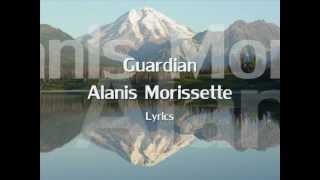Alanis Morissette - Guardian - Lyrics (NEW SONG 2012)