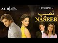 Naseeb - Ep #9 - ACB Drama