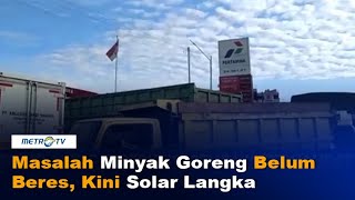 Download lagu Masalah Minyak Goreng Belum Beres, Kini Solar Langka mp3