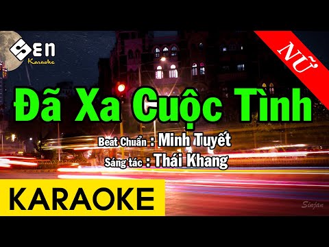 Karaoke Đã Xa Cuộc Tình - Tone Nữ Beat Chuẩn | Minh Tuyết