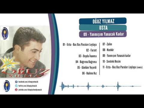 Oğuz Yılmaz - Yanmışım Yanacak Kadar