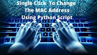 How to use Python Script to create a MAC Address Changer!!
