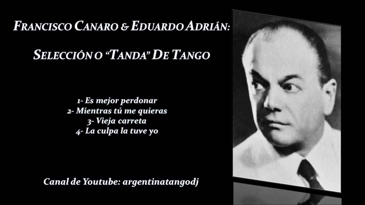 FRANCISCO CANARO & EDUARDO ADRIÁN: SELECCIÓN O "TANDA" DE TANGO