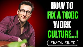 Simon Sinek || How To Fix a Toxic Work Culture - The Best Motivation Speech Ever