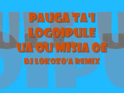 PAUGA TA'I LOGOIPULE (UA OU MISIA OE)DJ LOKOZO'A RMX.wmv