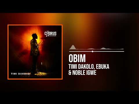 Timi Dakolo, Ebuka and Noble Igwe - Obim (Official Audio)