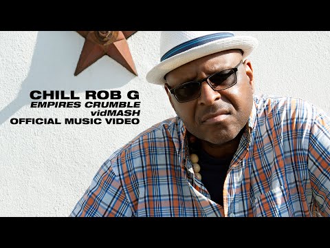 Chill Rob G "Empires Crumble" vidMASH - OFFICIAL MUSIC VIDEO