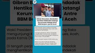 Blusukan di Aceh, Gibran Berhenti dan Dialog dengan Warga di Tengah Antrean BBM