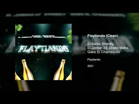 Flaytiando (Clean version) - El Barto, Standly, El Jordan 23, Drako Mafia, Gabo El Chamaquito