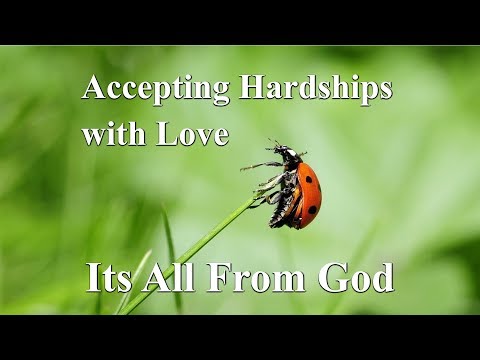 Accepting hardships with love-its all from HaShem (God)