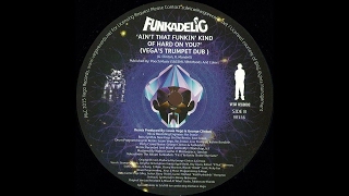 Funkadelic - Ain't That Funkin' Kinda Hard On You (Vega's Trumpet Dub)