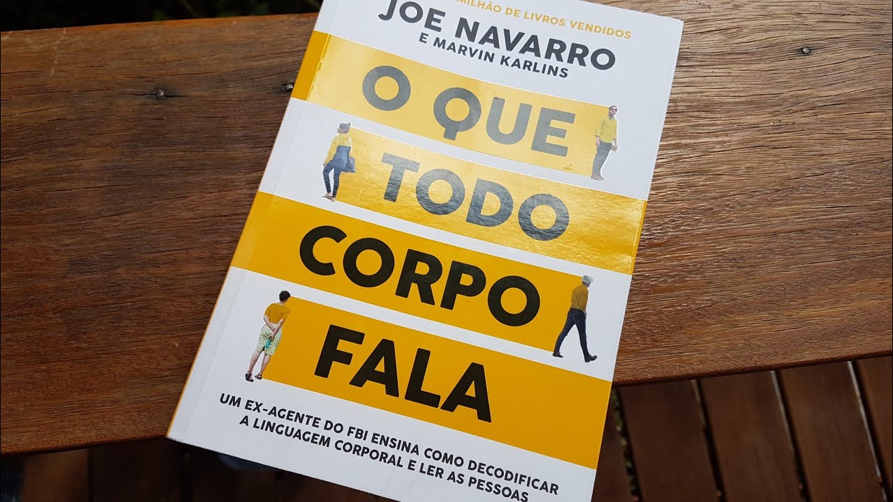 Livro - O que todo corpo fala. Joe Navarro e Marvin Karlins