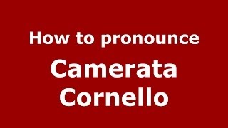 How to pronounce Camerata Cornello