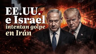 Estados Unidos e Israel intentan golpe en Irán