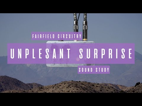 Sound Study // Fairfield Circuitry - Unpleasant Surprise