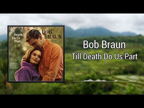 Till Death Do Us Part - Bob Braun
