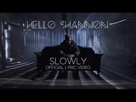 Hello Shannon - Slowly (Lyric Video)