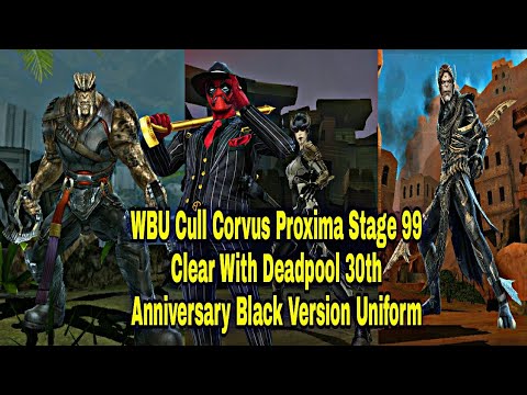 WBU Cull Corvus Proxima Stage 99 Clear With Deadpool 30th Anniversary Uniform - Marvel Future Fight