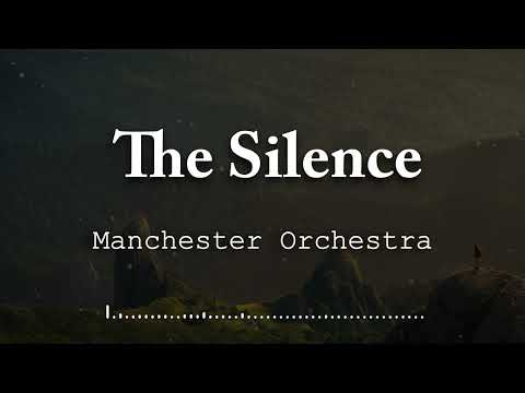 Manchester Orchestra - The Silence (Lyric Video)